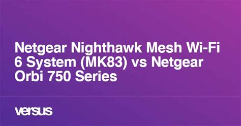 netgear nighthawk mk83 vs orbi.